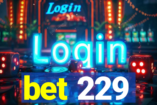 bet 229